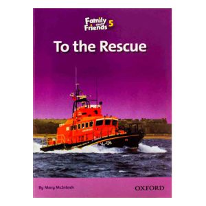 کتاب داستان فمیلی اند فرندز 5 برای نجات To the Rescue Readers family and friends 5